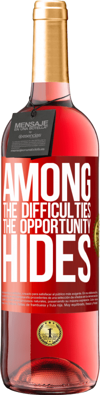 «Among the difficulties the opportunity hides» ROSÉ Edition