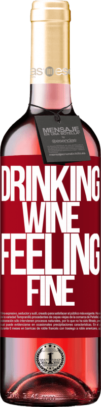 29,95 € | Vin rosé Édition ROSÉ Drinking wine, feeling fine Étiquette Rouge. Étiquette personnalisable Vin jeune Récolte 2023 Tempranillo