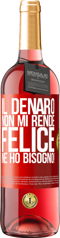 29,95 € | Vino rosato Edizione ROSÉ Il denaro non mi rende felice. Ne ho bisogno! Etichetta Rossa. Etichetta personalizzabile Vino giovane Raccogliere 2025 Tempranillo