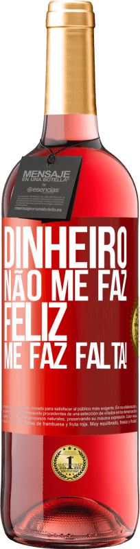 29,95 € | Vinho rosé Edição ROSÉ Dinheiro não me faz feliz. Me faz falta! Etiqueta Vermelha. Etiqueta personalizável Vinho jovem Colheita 2025 Tempranillo