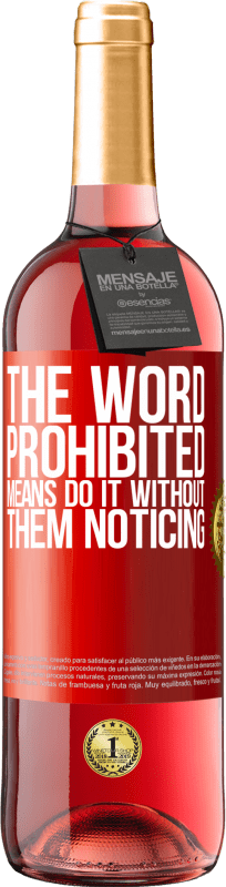 29,95 € 送料無料 | ロゼワイン ROSÉエディション 禁止という言葉は、彼らが気付かずにそれを行うことを意味します 赤いタグ. カスタマイズ可能なラベル 若いワイン 収穫 2025 Tempranillo