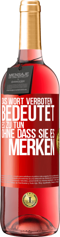 29,95 € | Roséwein ROSÉ Ausgabe Das Wort VERBOTEN bedeutet es zu tun, ohne dass sie es merken Rote Markierung. Anpassbares Etikett Junger Wein Ernte 2024 Tempranillo