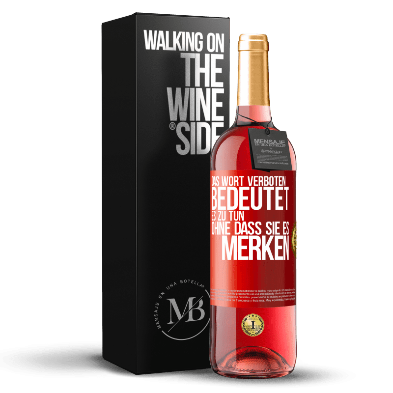 29,95 € Kostenloser Versand | Roséwein ROSÉ Ausgabe Das Wort VERBOTEN bedeutet es zu tun, ohne dass sie es merken Rote Markierung. Anpassbares Etikett Junger Wein Ernte 2023 Tempranillo