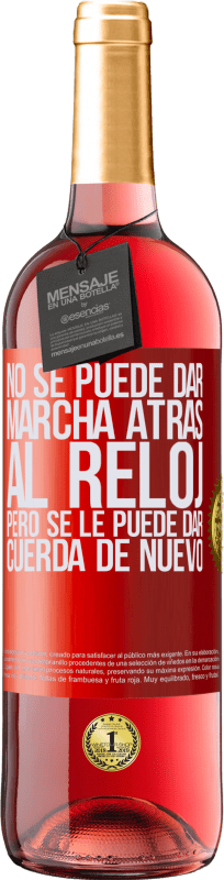 29,95 € Envío gratis | Vino Rosado Edición ROSÉ No se puede dar marcha atrás al reloj, pero se le puede dar cuerda de nuevo Etiqueta Roja. Etiqueta personalizable Vino joven Cosecha 2025 Tempranillo