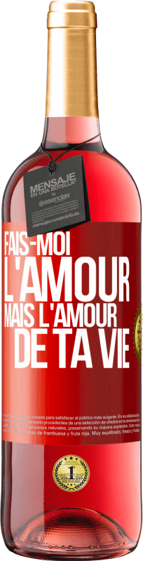 29,95 € Envoi gratuit | Vin rosé Édition ROSÉ Fais-moi l'amour mais l'amour de ta vie Étiquette Rouge. Étiquette personnalisable Vin jeune Récolte 2025 Tempranillo