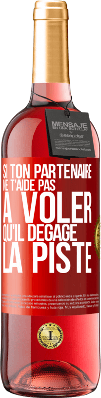 29,95 € Envoi gratuit | Vin rosé Édition ROSÉ Si ton partenaire ne t'aide pas à voler qu'il dégage la piste Étiquette Rouge. Étiquette personnalisable Vin jeune Récolte 2025 Tempranillo