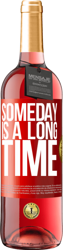 29,95 € | Rosé Wine ROSÉ Edition Someday is a long time Red Label. Customizable label Young wine Harvest 2024 Tempranillo