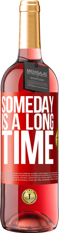 29,95 € Free Shipping | Rosé Wine ROSÉ Edition Someday is a long time Red Label. Customizable label Young wine Harvest 2025 Tempranillo
