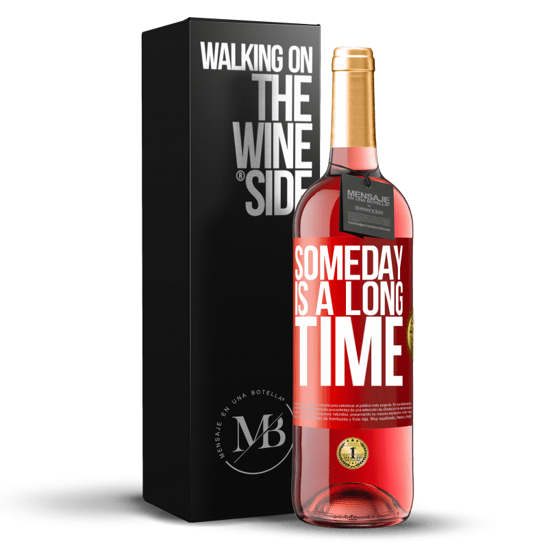 29,95 € Free Shipping | Rosé Wine ROSÉ Edition Someday is a long time Red Label. Customizable label Young wine Harvest 2023 Tempranillo