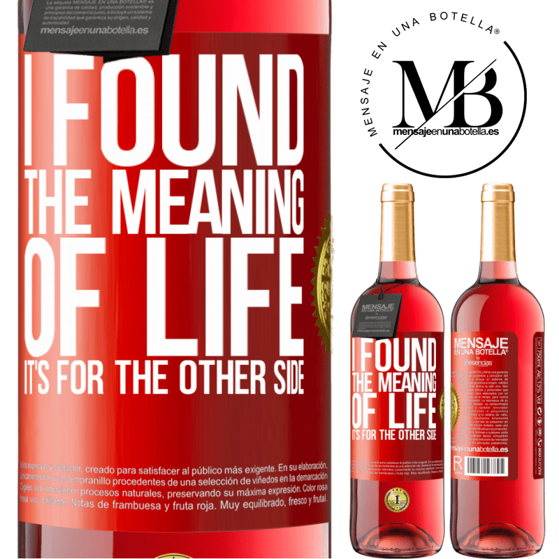 24,95 € Free Shipping | Rosé Wine ROSÉ Edition I found the meaning of life. It's for the other side Red Label. Customizable label Young wine Harvest 2021 Tempranillo