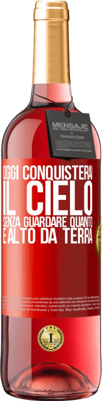 29,95 € | Vino rosato Edizione ROSÉ Oggi conquisterai il cielo, senza guardare quanto è alto da terra Etichetta Rossa. Etichetta personalizzabile Vino giovane Raccogliere 2024 Tempranillo