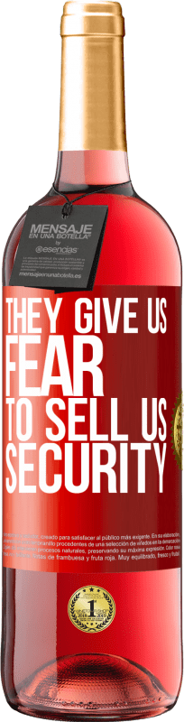 «They give us fear to sell us security» ROSÉ Edition