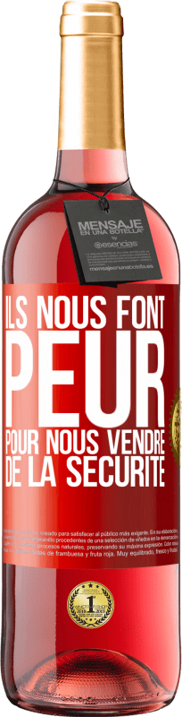 29,95 € | Vin rosé Édition ROSÉ Ils nous font peur pour nous vendre de la sécurité Étiquette Rouge. Étiquette personnalisable Vin jeune Récolte 2025 Tempranillo