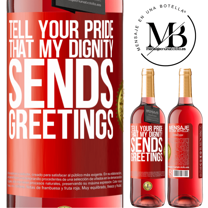 24,95 € Free Shipping | Rosé Wine ROSÉ Edition Tell your pride that my dignity sends greetings Red Label. Customizable label Young wine Harvest 2021 Tempranillo