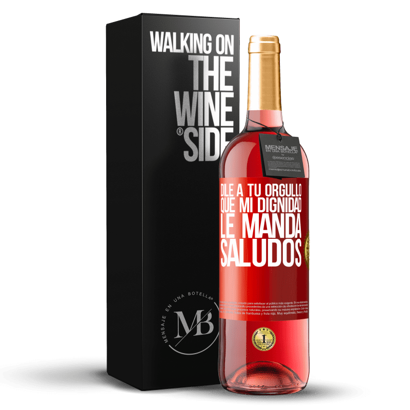 29,95 € Envío gratis | Vino Rosado Edición ROSÉ Dile a tu orgullo que mi dignidad le manda saludos Etiqueta Roja. Etiqueta personalizable Vino joven Cosecha 2024 Tempranillo