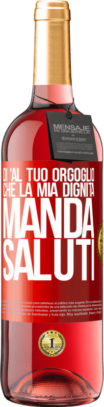 29,95 € | Vino rosato Edizione ROSÉ Di 'al tuo orgoglio che la mia dignità manda saluti Etichetta Rossa. Etichetta personalizzabile Vino giovane Raccogliere 2024 Tempranillo