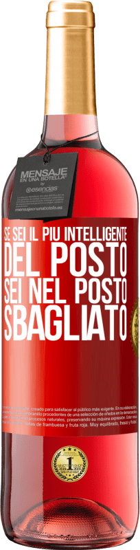 29,95 € | Vino rosato Edizione ROSÉ Se sei il più intelligente del posto, sei nel posto sbagliato Etichetta Rossa. Etichetta personalizzabile Vino giovane Raccogliere 2024 Tempranillo