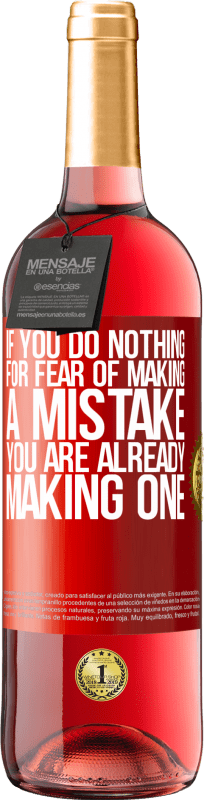 «If you do nothing for fear of making a mistake, you are already making one» ROSÉ Edition