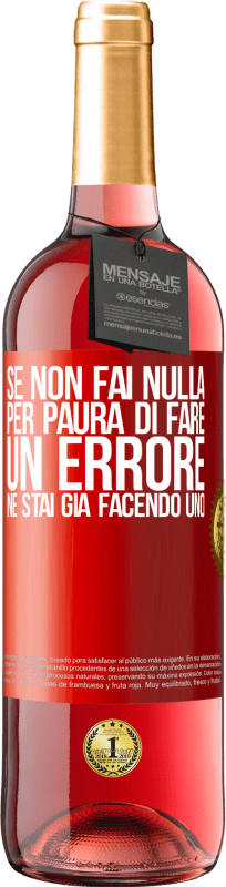 «Se non fai nulla per paura di fare un errore, ne stai già facendo uno» Edizione ROSÉ