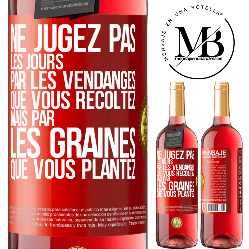 29,95 € Envoi gratuit | Vin rosé Édition ROSÉ Ne jugez pas les jours par les vendanges que vous récoltez mais par les graines que vous plantez Étiquette Rouge. Étiquette personnalisable Vin jeune Récolte 2024 Tempranillo