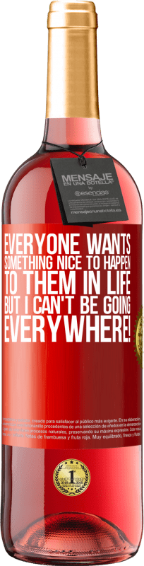 29,95 € Free Shipping | Rosé Wine ROSÉ Edition Everyone wants something nice to happen to them in life, but I can't be going everywhere! Red Label. Customizable label Young wine Harvest 2025 Tempranillo