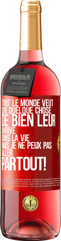 29,95 € | Vin rosé Édition ROSÉ Tout le monde veut que quelque chose de bien leur arrive dans la vie, mais je ne peux pas aller partout! Étiquette Rouge. Étiquette personnalisable Vin jeune Récolte 2024 Tempranillo