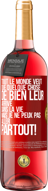 29,95 € Envoi gratuit | Vin rosé Édition ROSÉ Tout le monde veut que quelque chose de bien leur arrive dans la vie, mais je ne peux pas aller partout! Étiquette Rouge. Étiquette personnalisable Vin jeune Récolte 2025 Tempranillo