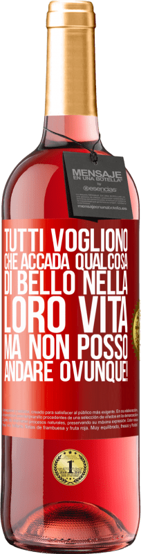 29,95 € Spedizione Gratuita | Vino rosato Edizione ROSÉ Tutti vogliono che accada qualcosa di bello nella loro vita, ma non posso andare ovunque! Etichetta Rossa. Etichetta personalizzabile Vino giovane Raccogliere 2024 Tempranillo