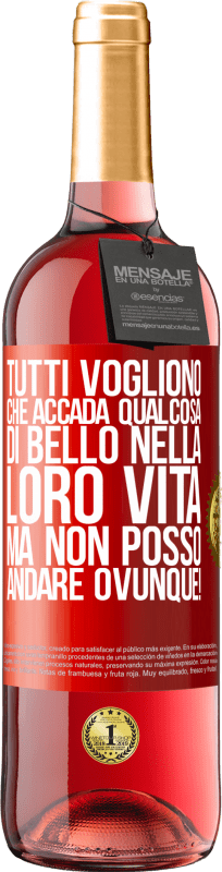 29,95 € Spedizione Gratuita | Vino rosato Edizione ROSÉ Tutti vogliono che accada qualcosa di bello nella loro vita, ma non posso andare ovunque! Etichetta Rossa. Etichetta personalizzabile Vino giovane Raccogliere 2025 Tempranillo