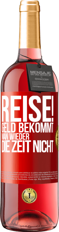 29,95 € Kostenloser Versand | Roséwein ROSÉ Ausgabe Reise! Geld bekommt man wieder, die Zeit nicht Rote Markierung. Anpassbares Etikett Junger Wein Ernte 2024 Tempranillo