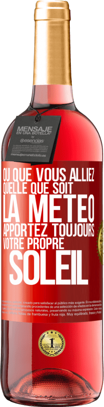 29,95 € | Vin rosé Édition ROSÉ Où que vous alliez, quelle que soit la météo, apportez toujours votre propre soleil Étiquette Rouge. Étiquette personnalisable Vin jeune Récolte 2024 Tempranillo