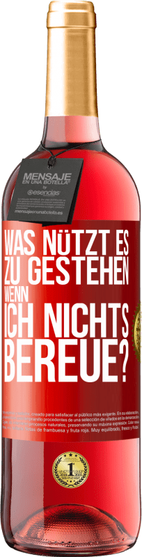 29,95 € | Roséwein ROSÉ Ausgabe Was nützt es zu gestehen, wenn ich nichts bereue? Rote Markierung. Anpassbares Etikett Junger Wein Ernte 2024 Tempranillo