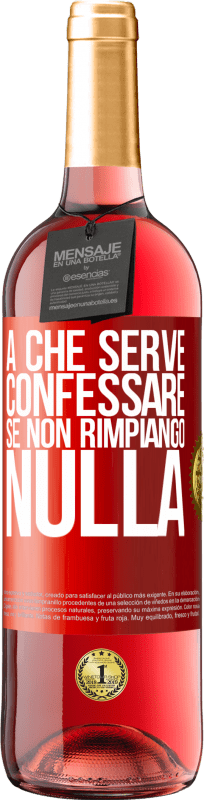 29,95 € | Vino rosato Edizione ROSÉ A che serve confessare se non rimpiango nulla Etichetta Rossa. Etichetta personalizzabile Vino giovane Raccogliere 2024 Tempranillo