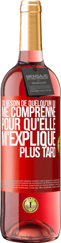 29,95 € Envoi gratuit | Vin rosé Édition ROSÉ J'ai besoin de quelqu'un qui me comprenne. Pour qu'elle m'explique plus tard Étiquette Rouge. Étiquette personnalisable Vin jeune Récolte 2025 Tempranillo
