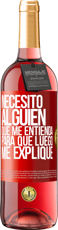29,95 € Envío gratis | Vino Rosado Edición ROSÉ Necesito alguien que me entienda... Para que luego me explique Etiqueta Roja. Etiqueta personalizable Vino joven Cosecha 2025 Tempranillo
