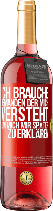 29,95 € | Roséwein ROSÉ Ausgabe Ich brauche jemanden, der mich versteht. Um mich mir später zu erklären Rote Markierung. Anpassbares Etikett Junger Wein Ernte 2024 Tempranillo