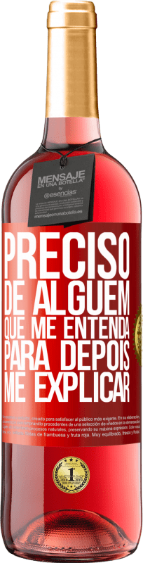 29,95 € | Vinho rosé Edição ROSÉ Preciso de alguém que me entenda... Para depois me explicar Etiqueta Vermelha. Etiqueta personalizável Vinho jovem Colheita 2024 Tempranillo