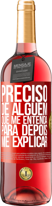 29,95 € Envio grátis | Vinho rosé Edição ROSÉ Preciso de alguém que me entenda... Para depois me explicar Etiqueta Vermelha. Etiqueta personalizável Vinho jovem Colheita 2025 Tempranillo