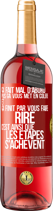 29,95 € | Vin rosé Édition ROSÉ Ça fait mal d'abord puis ça vous met en colère et ça finit par vous faire rire. C'est ainsi que les étapes s'achèvent Étiquette Rouge. Étiquette personnalisable Vin jeune Récolte 2025 Tempranillo