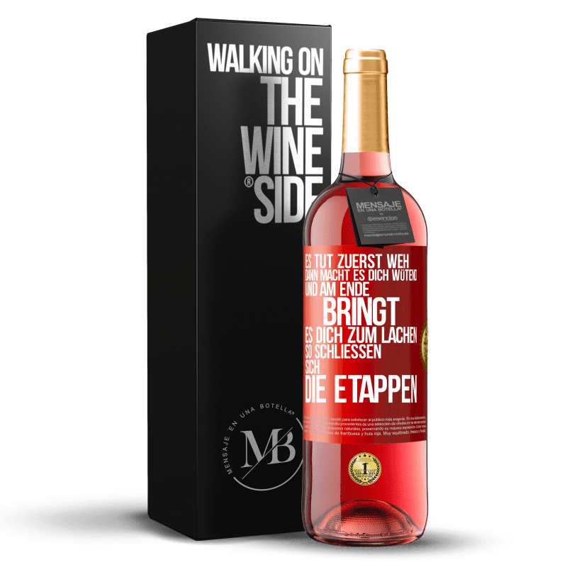 29,95 € Kostenloser Versand | Roséwein ROSÉ Ausgabe Es tut zuerst weh, dann macht es dich wütend, und am Ende bringt es dich zum Lachen. So schließen sich die Etappen Rote Markierung. Anpassbares Etikett Junger Wein Ernte 2025 Tempranillo