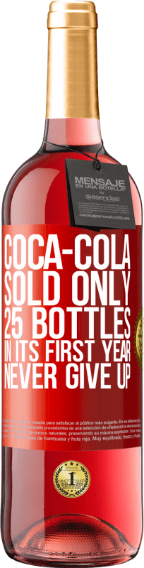 29,95 € | Rosé Wine ROSÉ Edition Coca-Cola sold only 25 bottles in its first year. Never give up Red Label. Customizable label Young wine Harvest 2024 Tempranillo