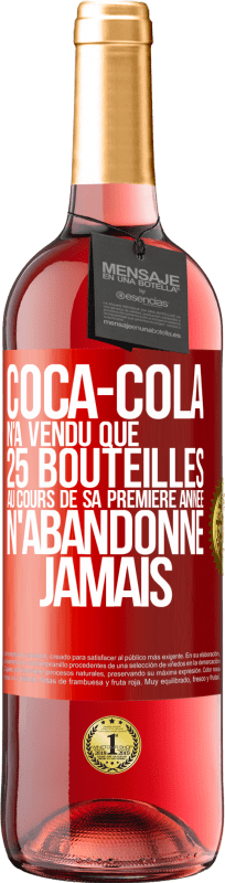 29,95 € | Vin rosé Édition ROSÉ Coca-Cola n'a vendu que 25 bouteilles au cours de sa première année. N'abandonne jamais Étiquette Rouge. Étiquette personnalisable Vin jeune Récolte 2025 Tempranillo