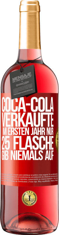 29,95 € | Roséwein ROSÉ Ausgabe Coca-Cola verkaufte im ersten Jahr nur 25 Flaschen. Gib niemals auf Rote Markierung. Anpassbares Etikett Junger Wein Ernte 2024 Tempranillo