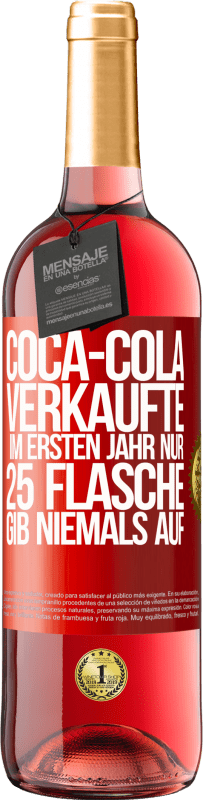 29,95 € | Roséwein ROSÉ Ausgabe Coca-Cola verkaufte im ersten Jahr nur 25 Flaschen. Gib niemals auf Rote Markierung. Anpassbares Etikett Junger Wein Ernte 2025 Tempranillo