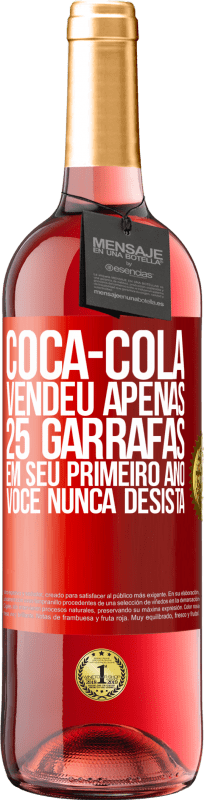 29,95 € Envio grátis | Vinho rosé Edição ROSÉ Coca-Cola vendeu apenas 25 garrafas em seu primeiro ano. Você nunca desista Etiqueta Vermelha. Etiqueta personalizável Vinho jovem Colheita 2023 Tempranillo