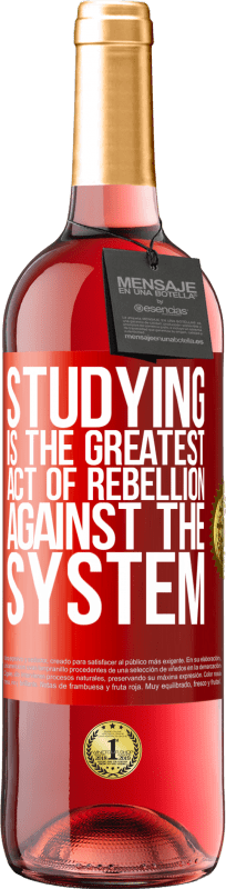 29,95 € | Rosé Wine ROSÉ Edition Studying is the greatest act of rebellion against the system Red Label. Customizable label Young wine Harvest 2023 Tempranillo