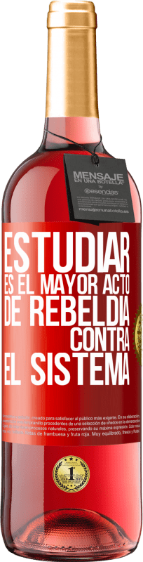 29,95 € | Vino Rosado Edición ROSÉ Estudiar es el mayor acto de rebeldía contra el sistema Etiqueta Roja. Etiqueta personalizable Vino joven Cosecha 2023 Tempranillo