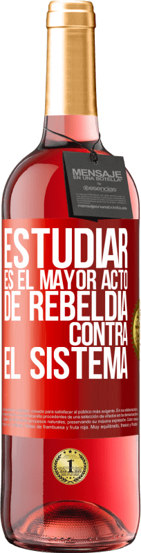 29,95 € | Vino Rosado Edición ROSÉ Estudiar es el mayor acto de rebeldía contra el sistema Etiqueta Roja. Etiqueta personalizable Vino joven Cosecha 2025 Tempranillo