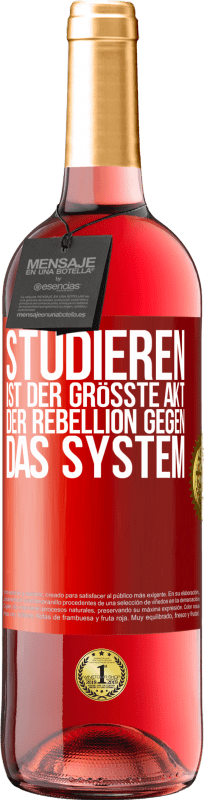 29,95 € | Roséwein ROSÉ Ausgabe Studieren ist der größte Akt der Rebellion gegen das System Rote Markierung. Anpassbares Etikett Junger Wein Ernte 2023 Tempranillo