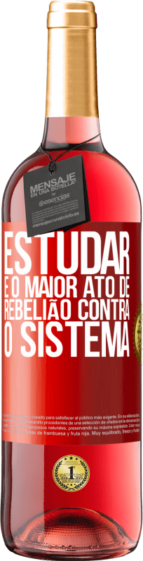29,95 € | Vinho rosé Edição ROSÉ Estudar é o maior ato de rebelião contra o sistema Etiqueta Vermelha. Etiqueta personalizável Vinho jovem Colheita 2023 Tempranillo